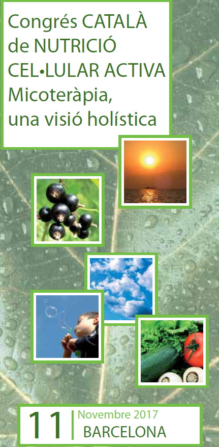Congrés CATALÀ de NUTRICIÓ CEL•LULAR ACTIVA Micoteràpia, una visió holística